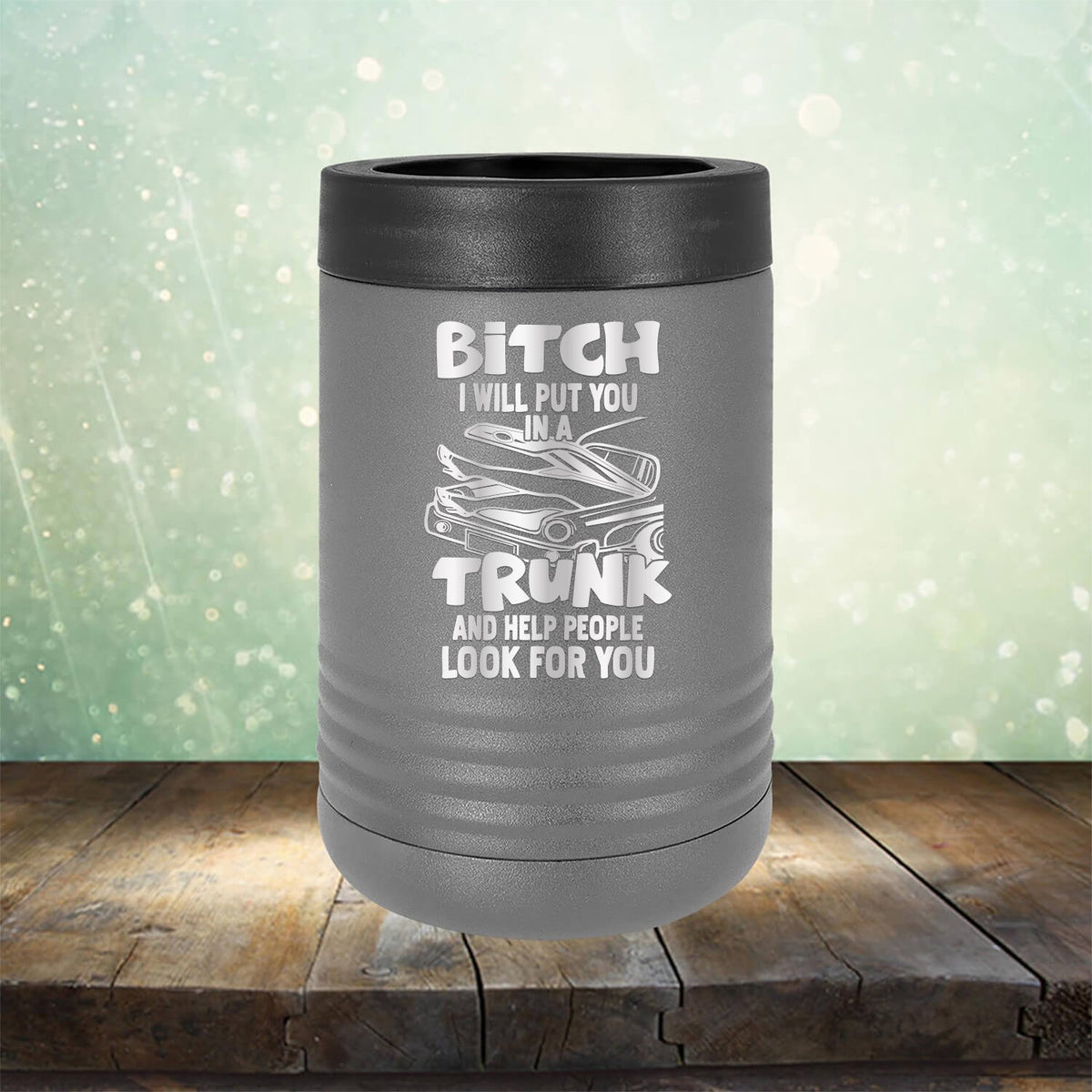 Bitch I Will Put You in A Trunk and Help People Look For You - Laser Etched Tumbler Mug