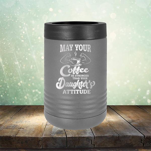 May Your Coffee Be Stronger Than Your Daughter&#39;s Attitude - Laser Etched Tumbler Mug