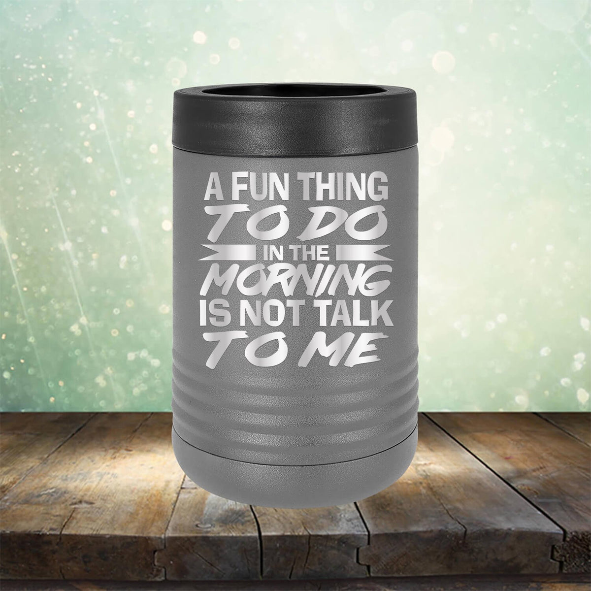 A Fun Thing To Do in The Morning is Not Talk To Me - Laser Etched Tumbler Mug