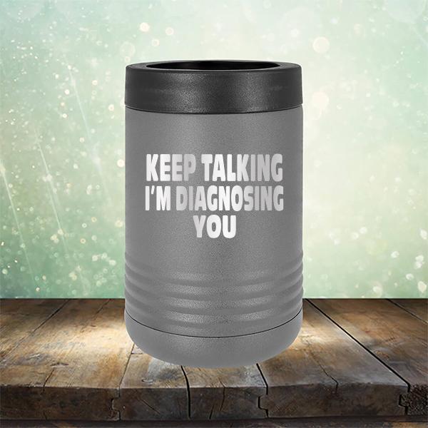 Keep Talking I'm Diagnosing You - Laser Etched Tumbler Mug