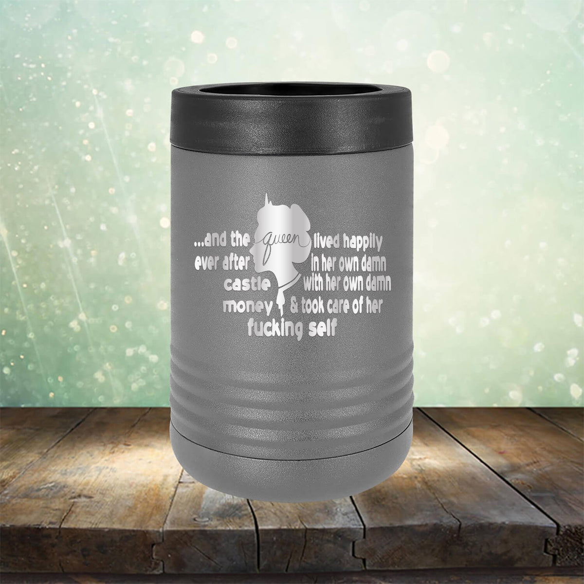 And The Queen Lived Happily After Ever In Her Own Damn Castle With Her Own Damn Money &amp; Took Care of Her Fucking Self - Laser Etched Tumbler Mug