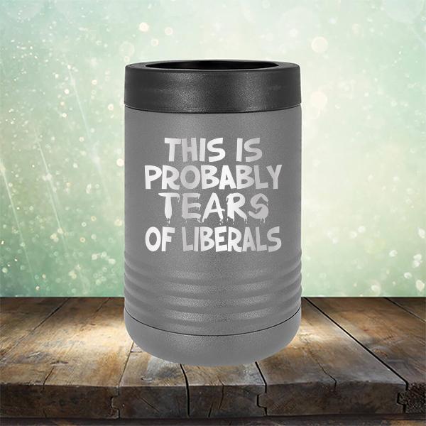 This is Probably Tears of Liberals - Laser Etched Tumbler Mug