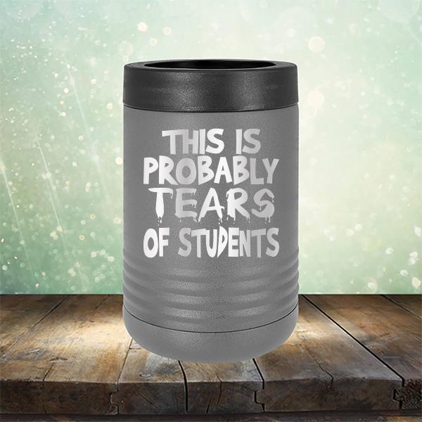 This is Probably Tears of Students - Laser Etched Tumbler Mug