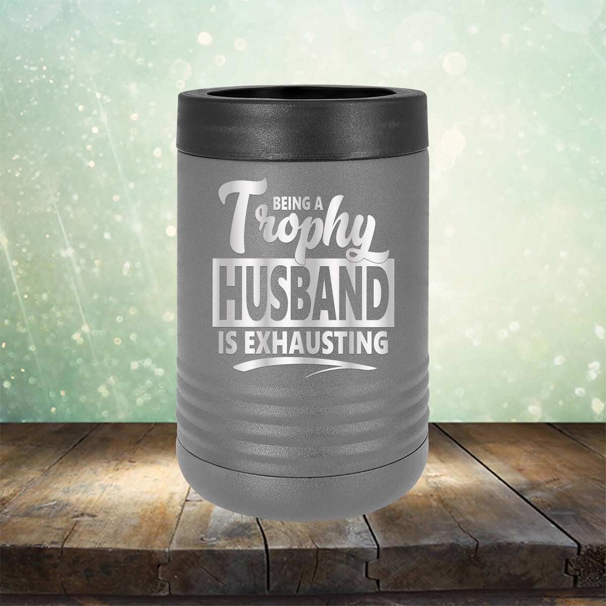 Being A Trophy Husband is Exhausting - Laser Etched Tumbler Mug