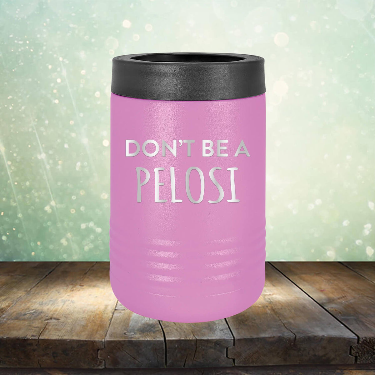 Don't Be Pelosi - Laser Etched Tumbler Mug