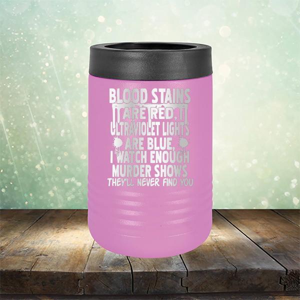 Blood Stains Are Red, Ultraviolet Lights Are Blue, I Watch Enough Murder Shows - Laser Etched Tumbler Mug