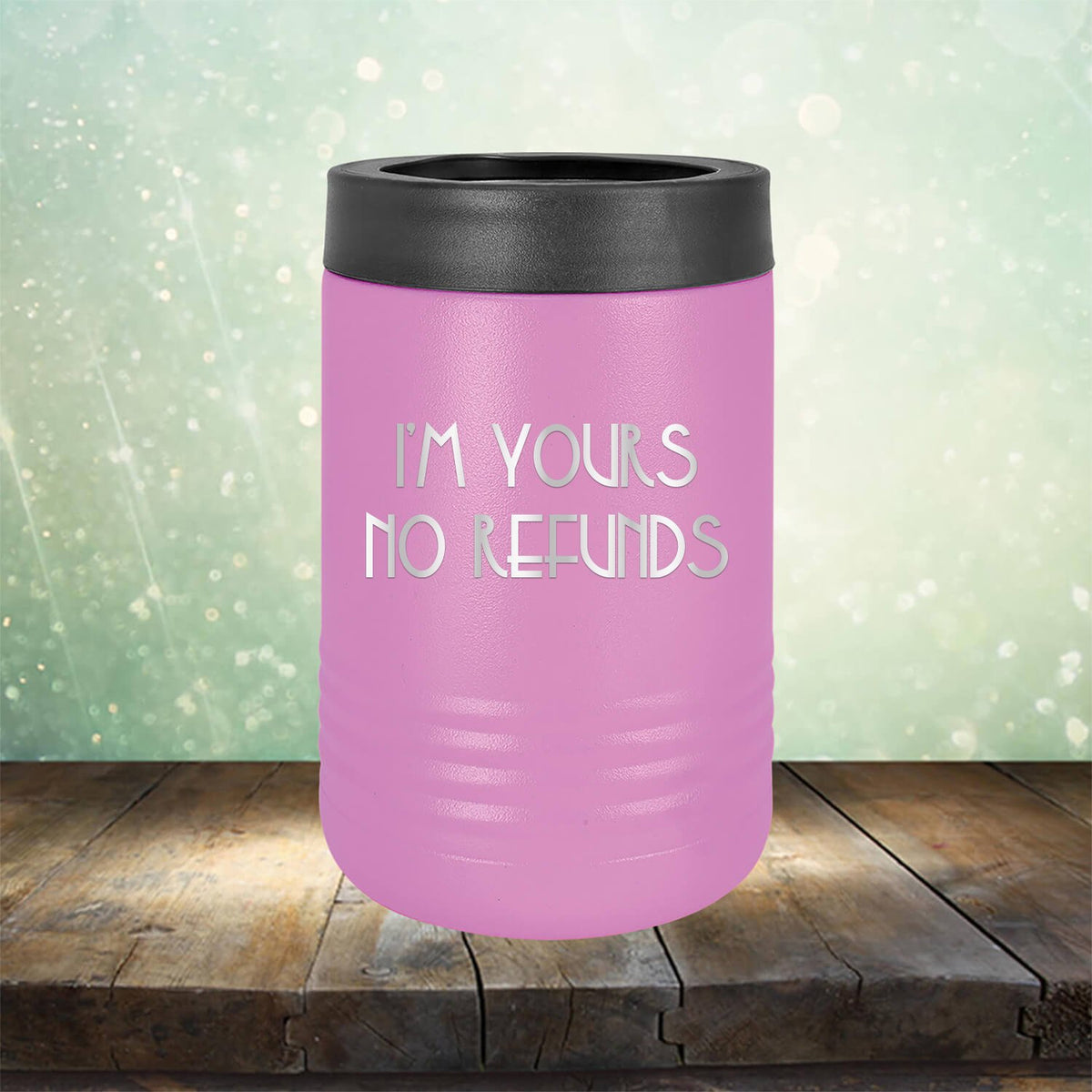 I&#39;M Yours No Refunds - Laser Etched Tumbler Mug