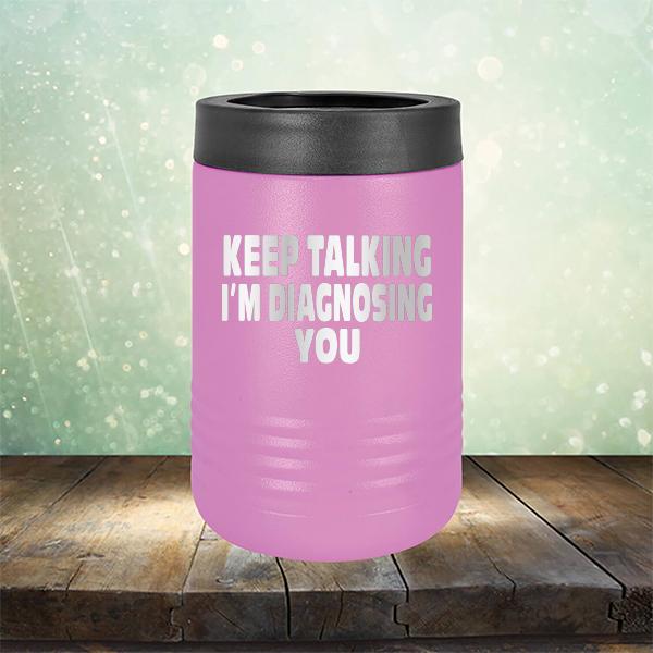 Keep Talking I'm Diagnosing You - Laser Etched Tumbler Mug