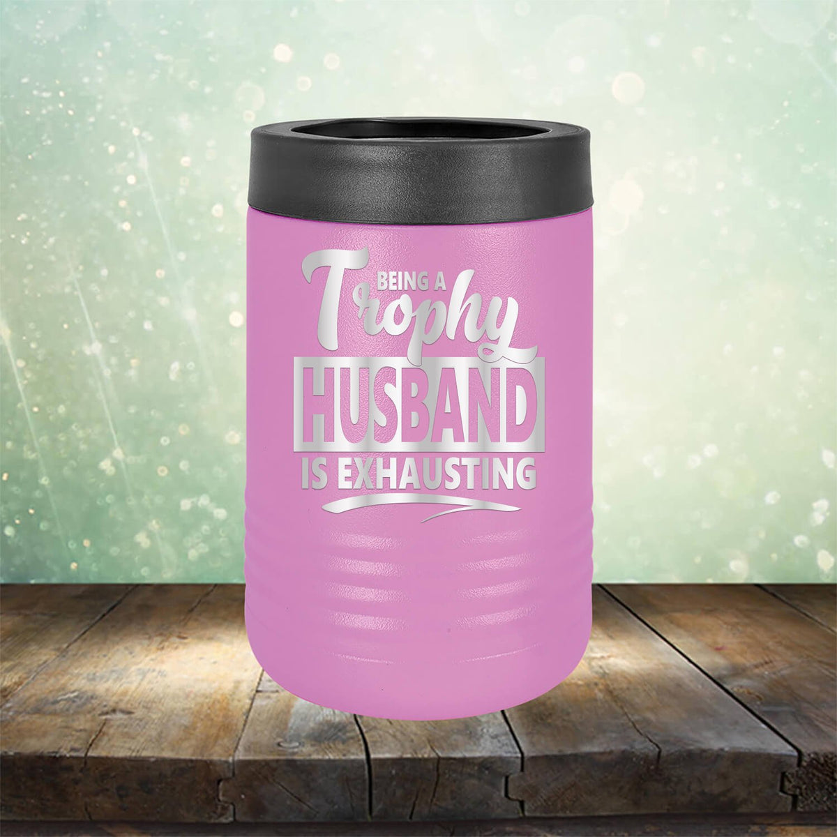 Being A Trophy Husband is Exhausting - Laser Etched Tumbler Mug