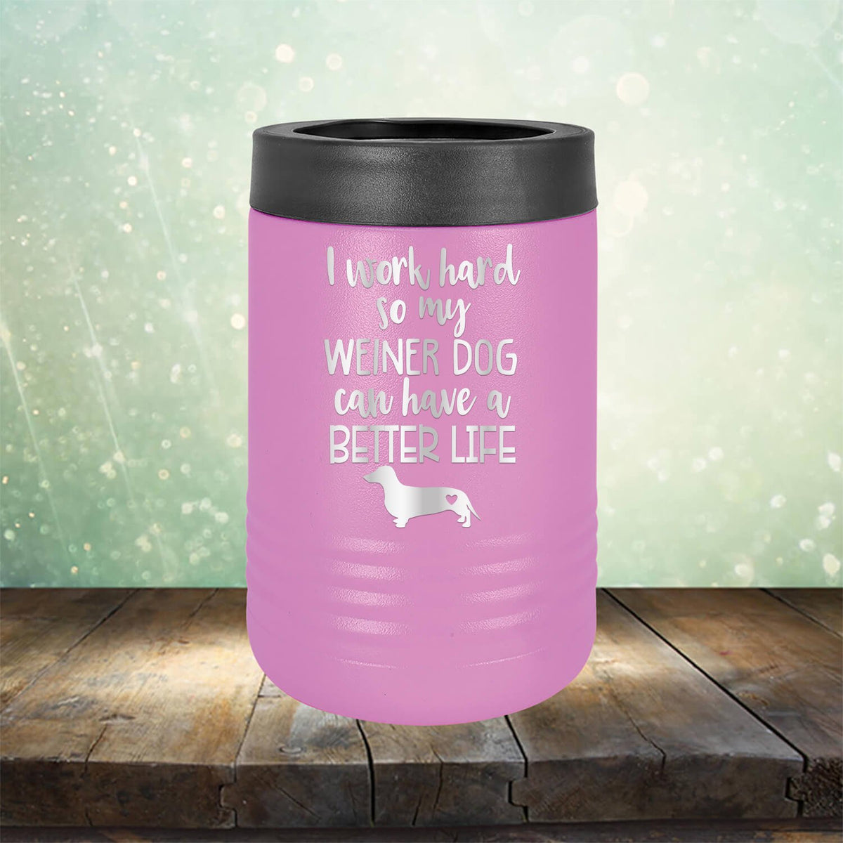 I Work Hard So My Weiner Dog Can Have A Better Life - Laser Etched Tumbler Mug