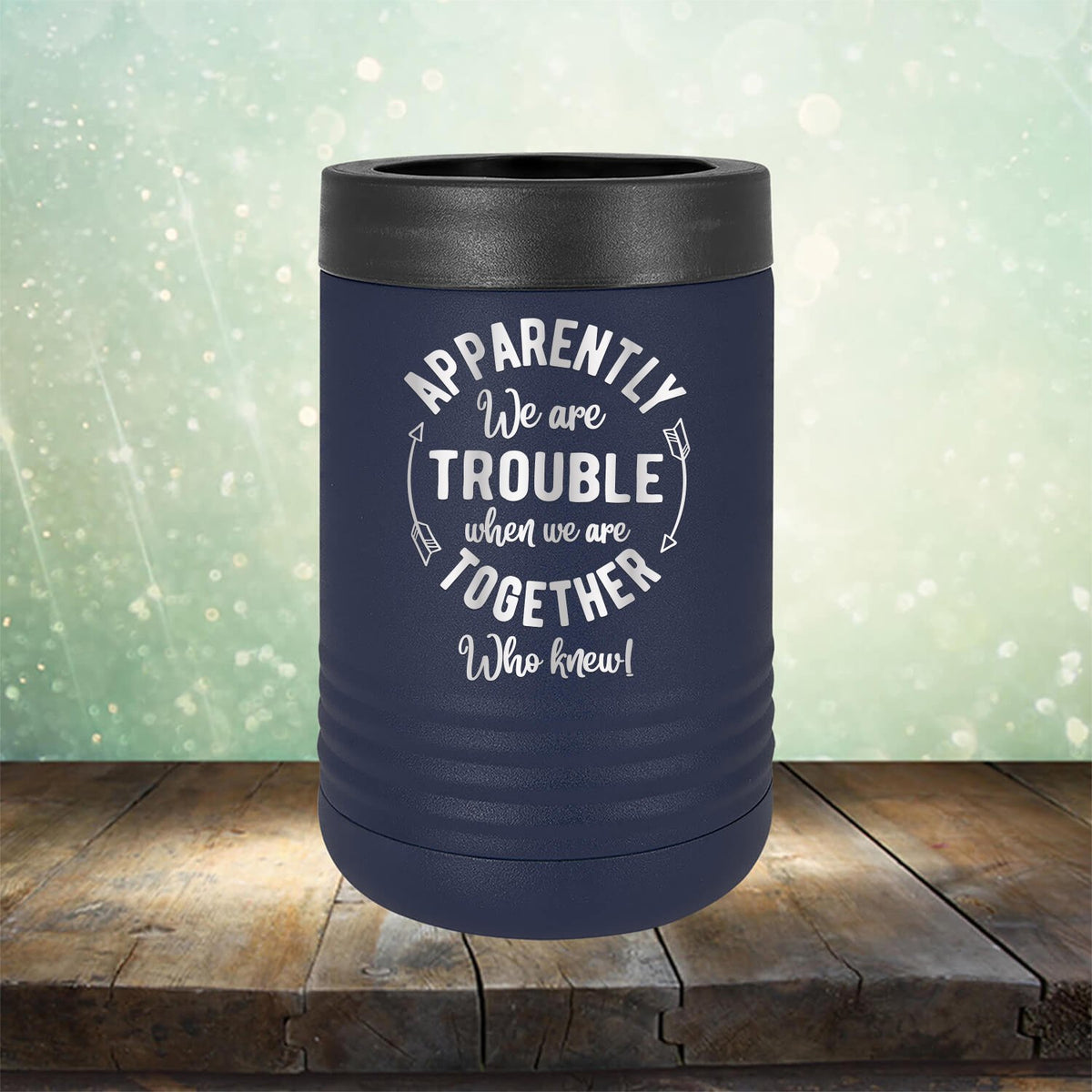 Apparently We Are Trouble When We Are Together Who Knew - Laser Etched Tumbler Mug