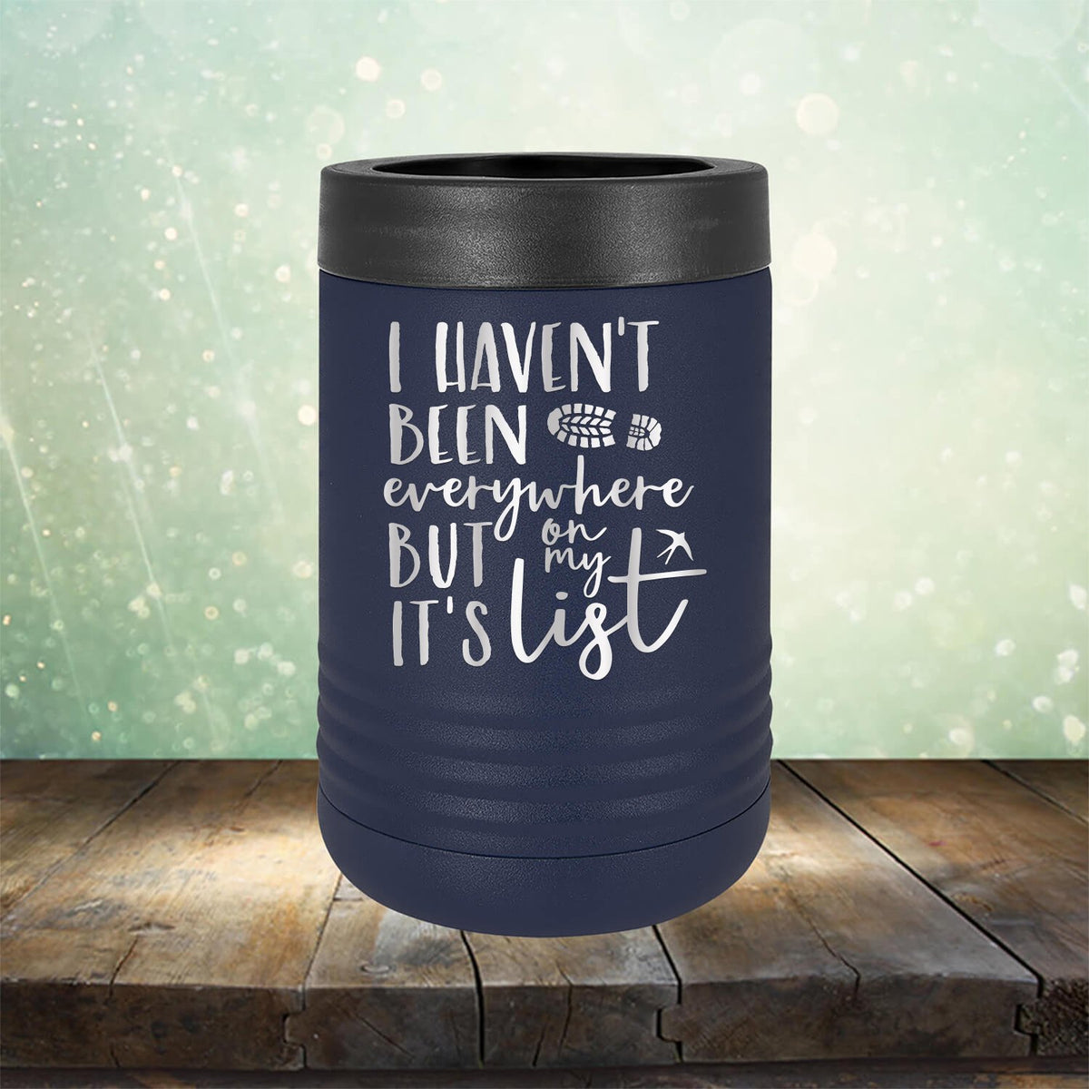 I Haven&#39;t Been Everywhere But It&#39;s On My List - Laser Etched Tumbler Mug