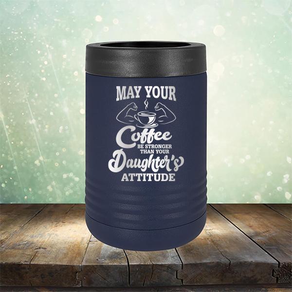 May Your Coffee Be Stronger Than Your Daughter&#39;s Attitude - Laser Etched Tumbler Mug