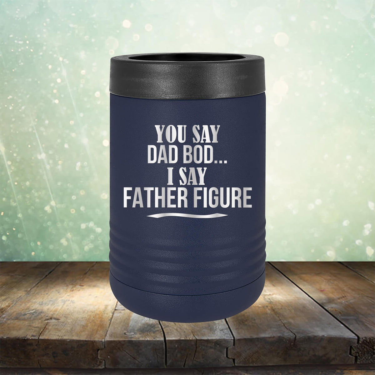 You Say Dad Bod I Say Father Figure