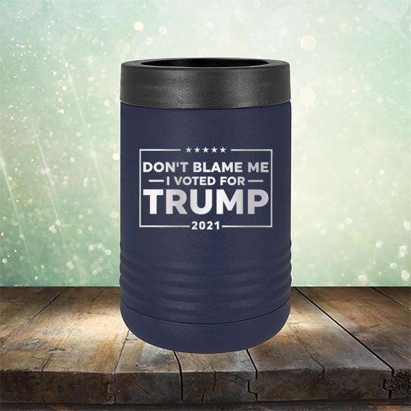 Don&#39;t Blame Me I Voted For Trump 2021 - Laser Etched Tumbler Mug