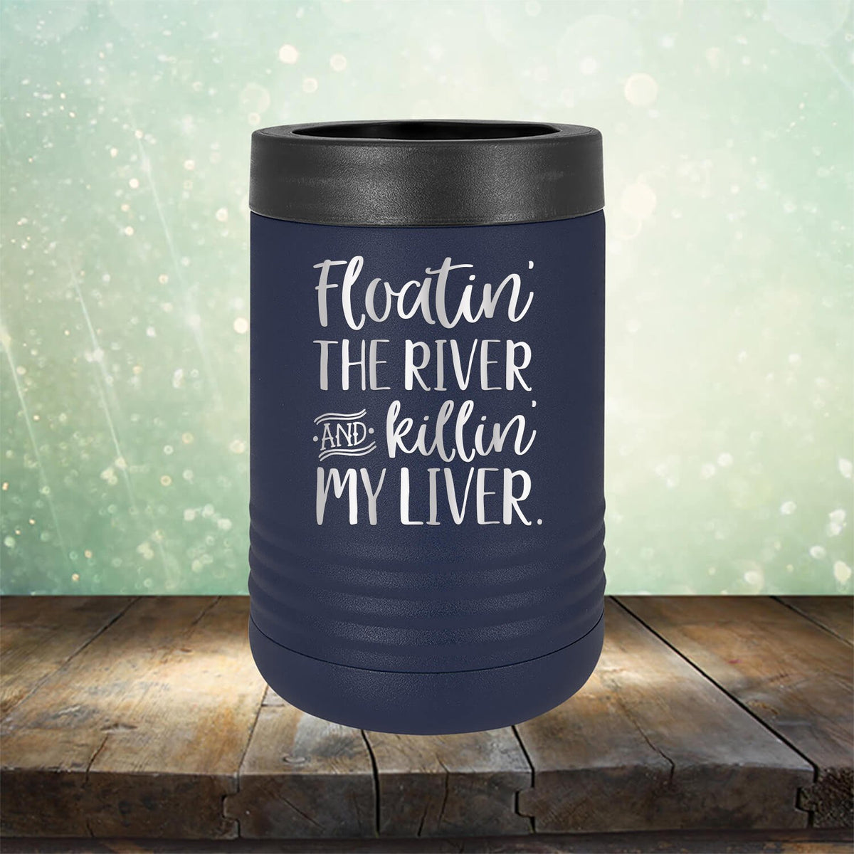 Floatin&#39; the River and Killin&#39; My Liver - Laser Etched Tumbler Mug