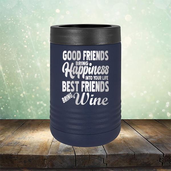 Good Friends Bring Happiness into Your Life Best Friends Bring Wine - Laser Etched Tumbler Mug