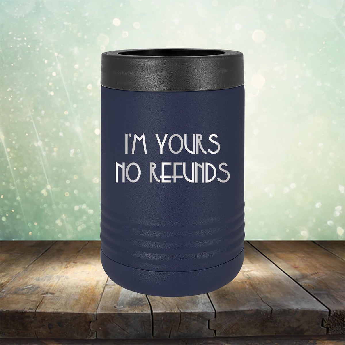 I&#39;M Yours No Refunds - Laser Etched Tumbler Mug