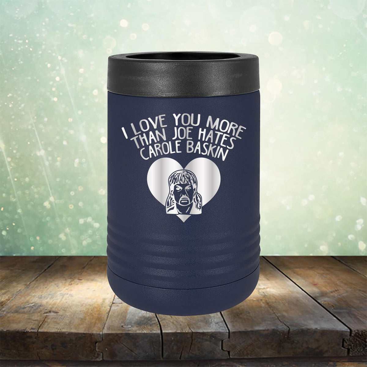 I Love Your More Than Joe Hates Carole Baskin - Laser Etched Tumbler Mug