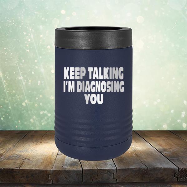 Keep Talking I'm Diagnosing You - Laser Etched Tumbler Mug