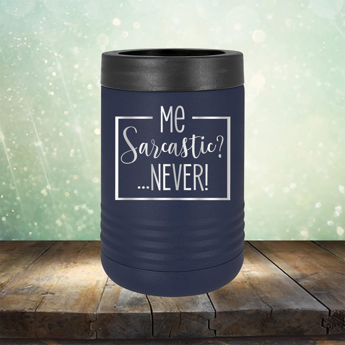 Me Sarcastic?... Never! - Laser Etched Tumbler Mug