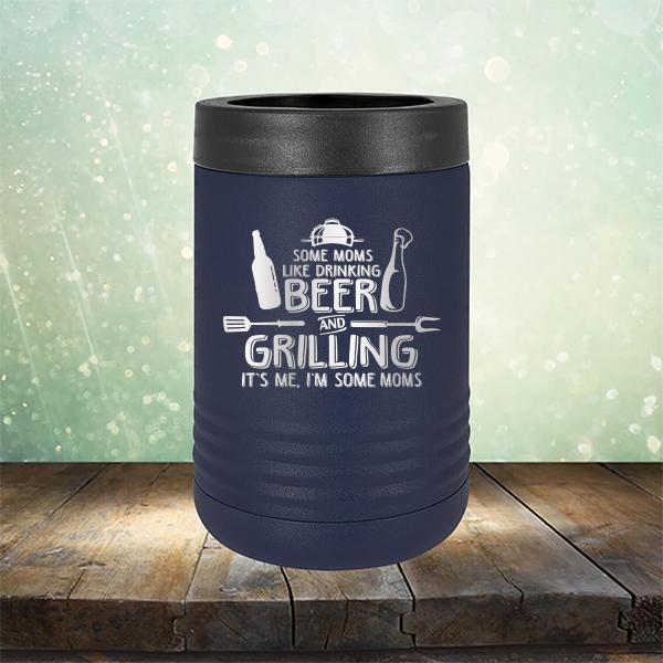 Some Moms Like Drinking Beer and Grilling It&#39;s Me, I&#39;m Some Moms - Laser Etched Tumbler Mug