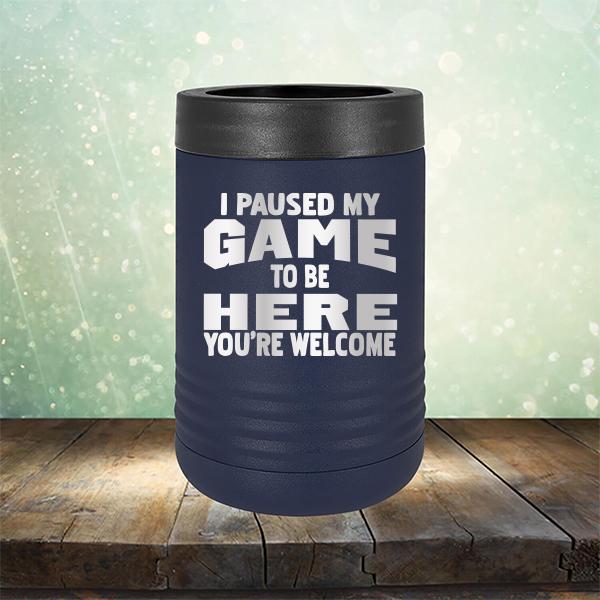 I Paused My Game To Be Here You&#39;re Welcome - Laser Etched Tumbler Mug