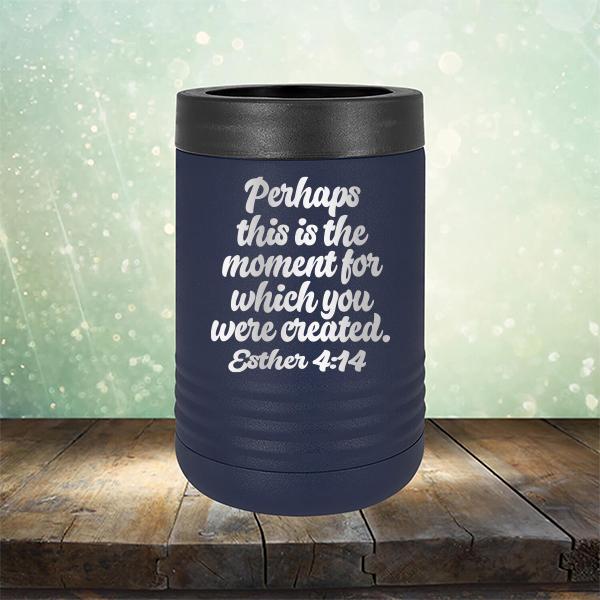 Perhaps This is The Moment For Which You Were Created. Esther 4:14 - Laser Etched Tumbler Mug