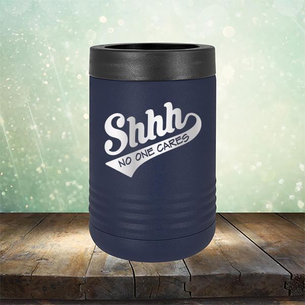 Shhh No One Cares - Laser Etched Tumbler Mug