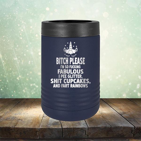 Bitch Please I&#39;m So Fucking Fabulous I Pee Glitter Shit Cupcakes And Fart Rainbows - Laser Etched Tumbler Mug