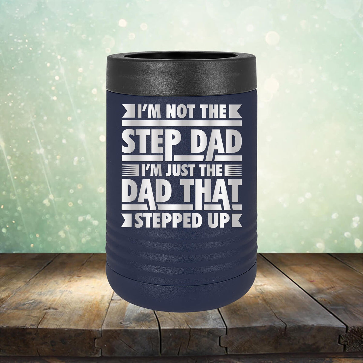 I&#39;m Not The Step Dad I&#39;m Just The Dad That Stepped Up - Laser Etched Tumbler Mug