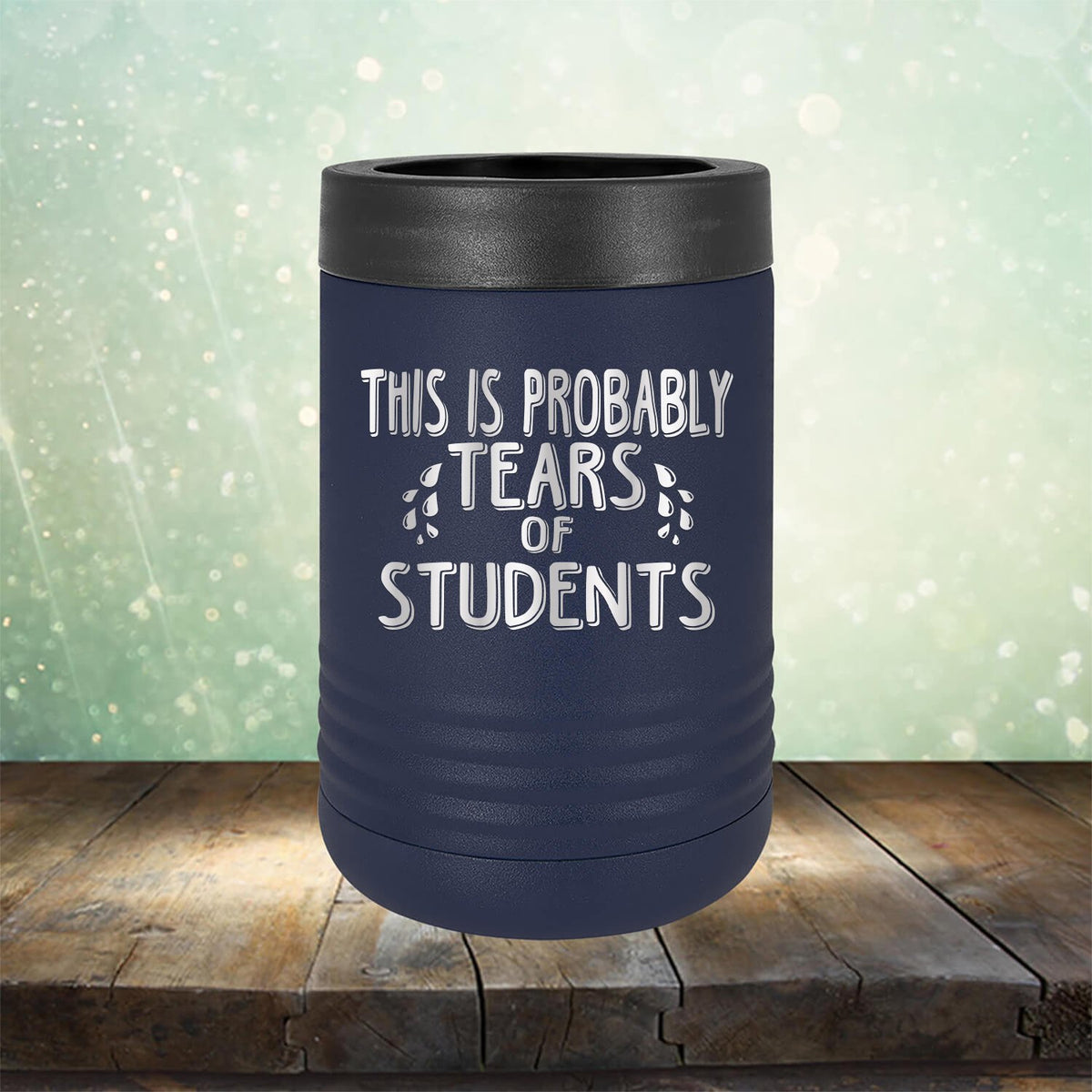 This is Probably Tears of Students - Laser Etched Tumbler Mug