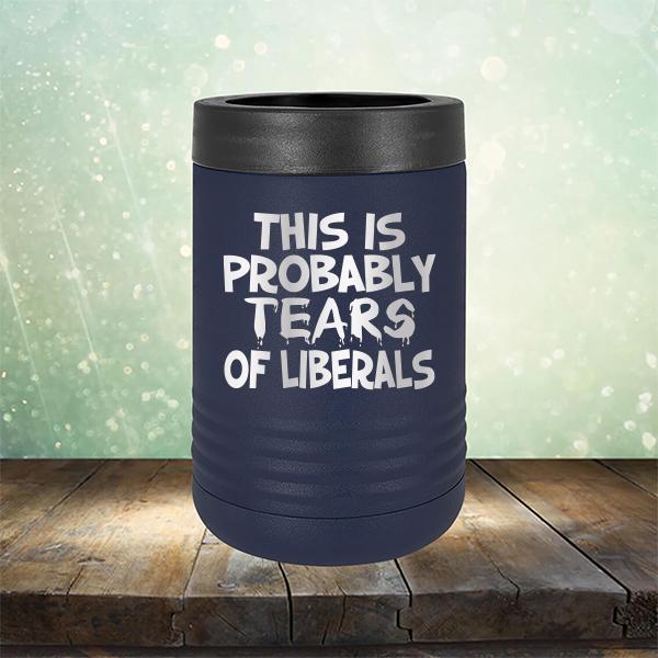 This is Probably Tears of Liberals - Laser Etched Tumbler Mug