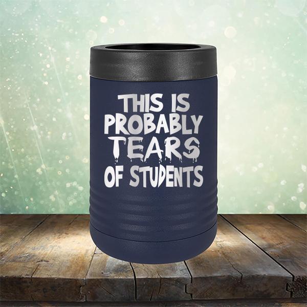 This is Probably Tears of Students - Laser Etched Tumbler Mug