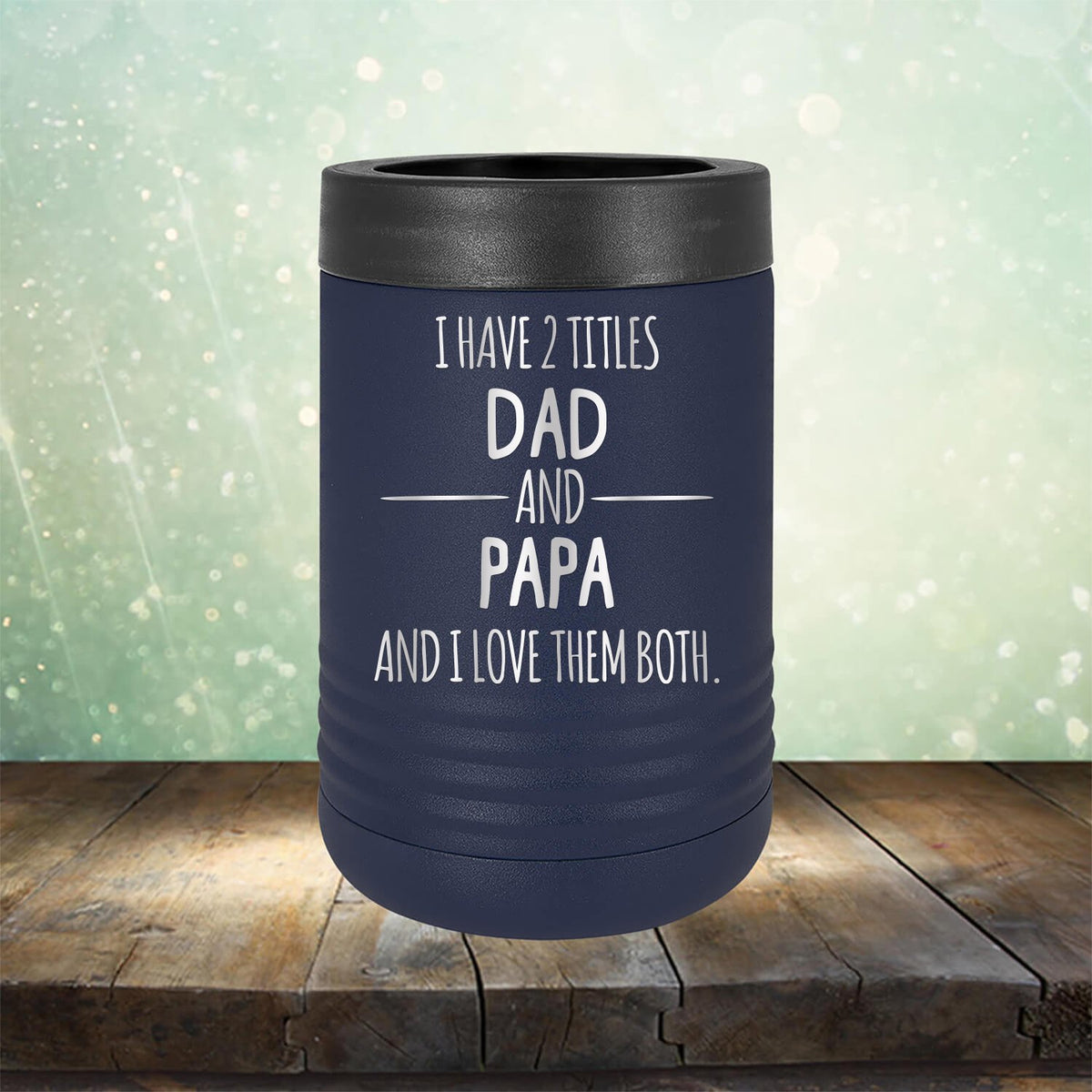 I Have 2 Titles Dad and Papa and I Love Them Both - Laser Etched Tumbler Mug