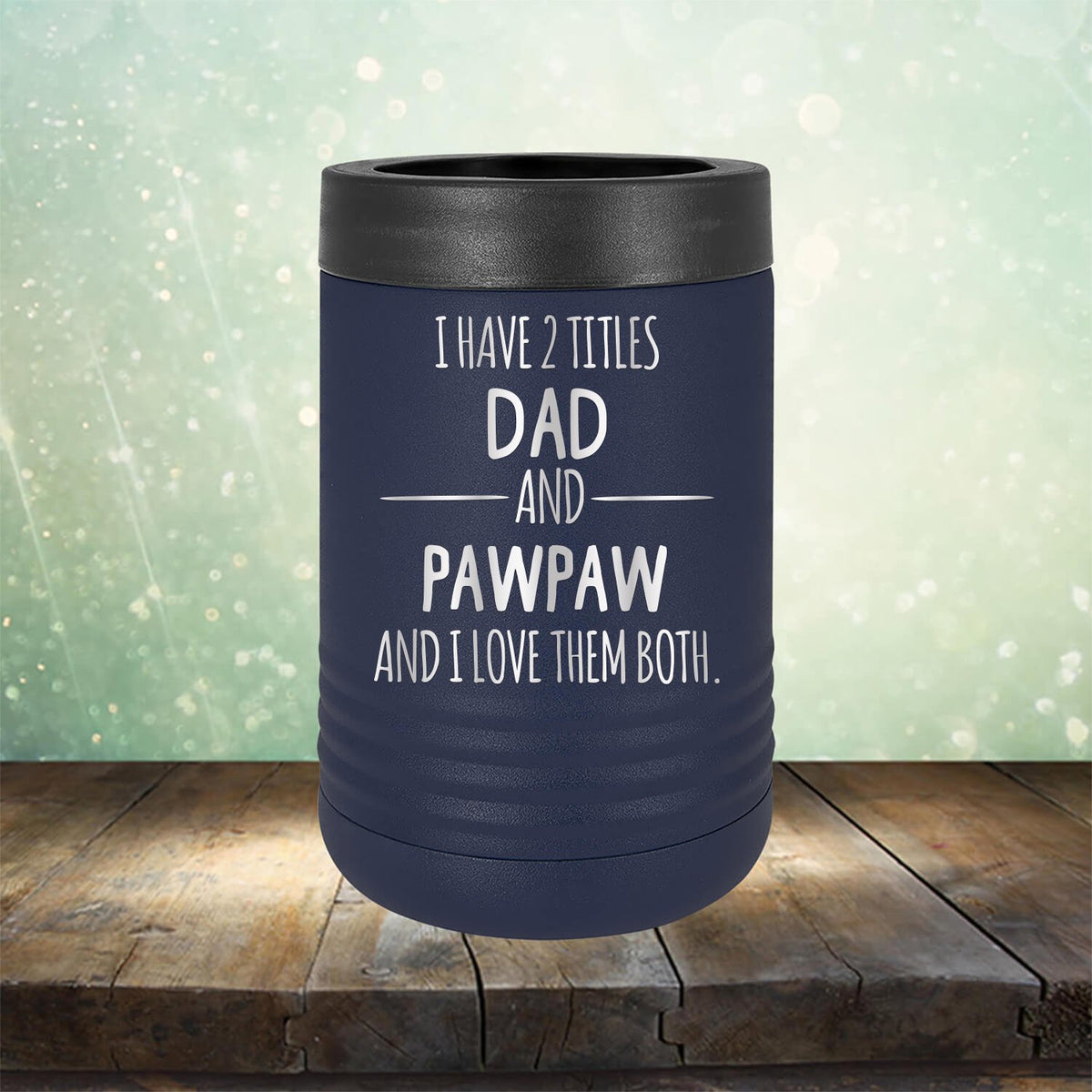 I Have 2 Titles Dad and Pawpaw and I Love Them Both - Laser Etched Tumbler Mug