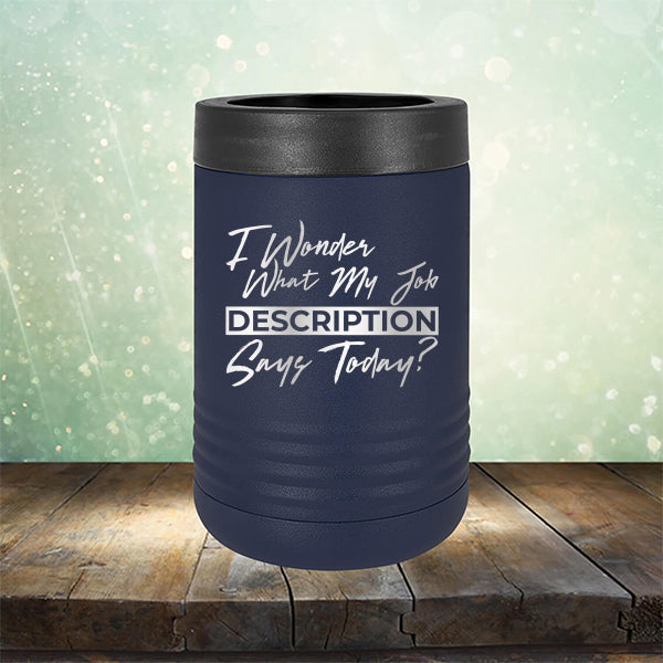 I Wonder What My Job Description Says Today? - Laser Etched Tumbler Mug