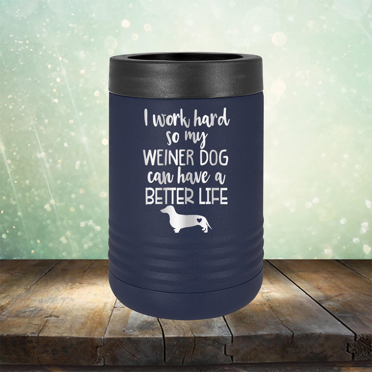 I Work Hard So My Weiner Dog Can Have A Better Life - Laser Etched Tumbler Mug