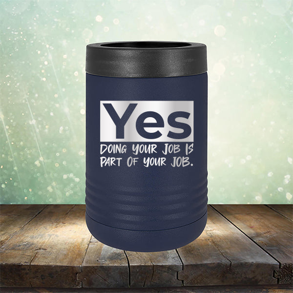 Yes Doing Your Job is Part of Your Job - Laser Etched Tumbler Mug