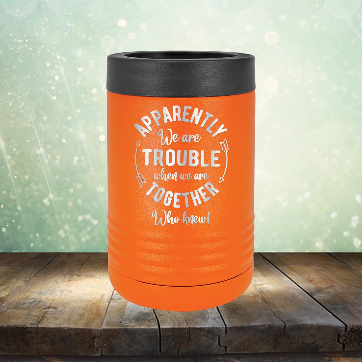 Apparently We Are Trouble When We Are Together Who Knew - Laser Etched Tumbler Mug