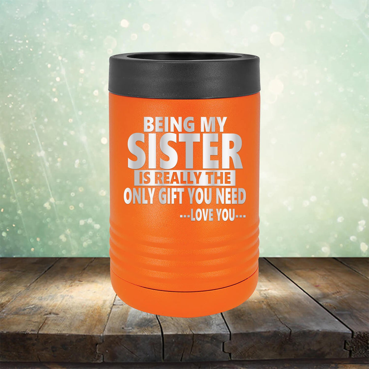 Being My Sister is Really The Only Gift You Need...Love You... - Laser Etched Tumbler Mug
