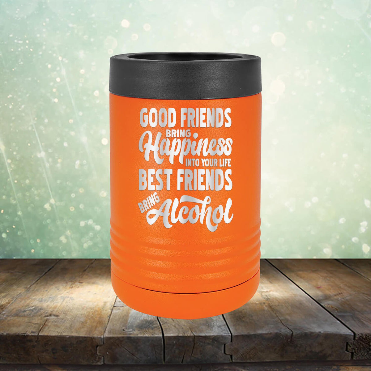Good Friends Bring Happiness into Your Life Best Friends Bring Alcohol - Laser Etched Tumbler Mug