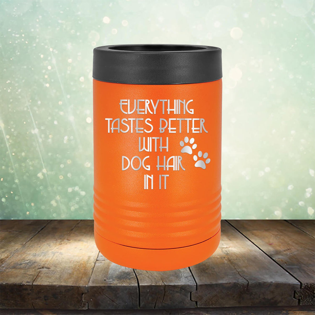 Everything Tastes Better with Dog Hair in It - Laser Etched Tumbler Mug