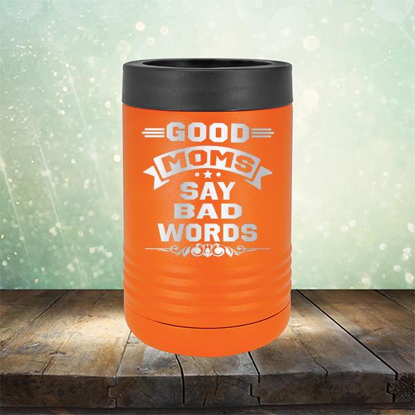 Good Moms Say Bad Words - Laser Etched Tumbler Mug