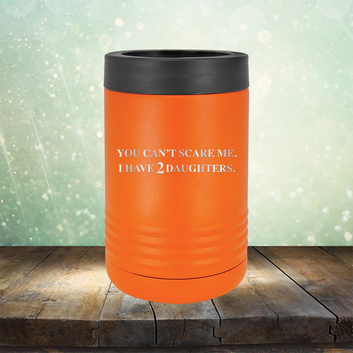 You Can&#39;t Scare Me I Have 2 Daughters - Laser Etched Tumbler Mug