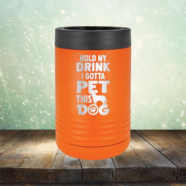 Hold My Drink I Gotta Pet This Dog - Laser Etched Tumbler Mug