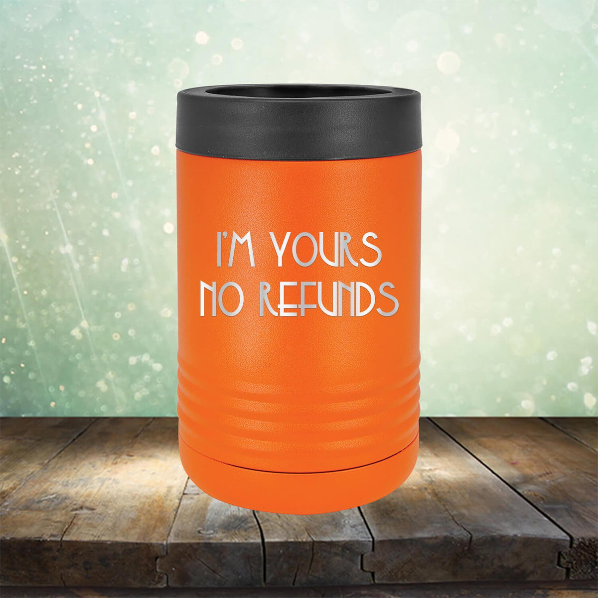 I&#39;M Yours No Refunds - Laser Etched Tumbler Mug
