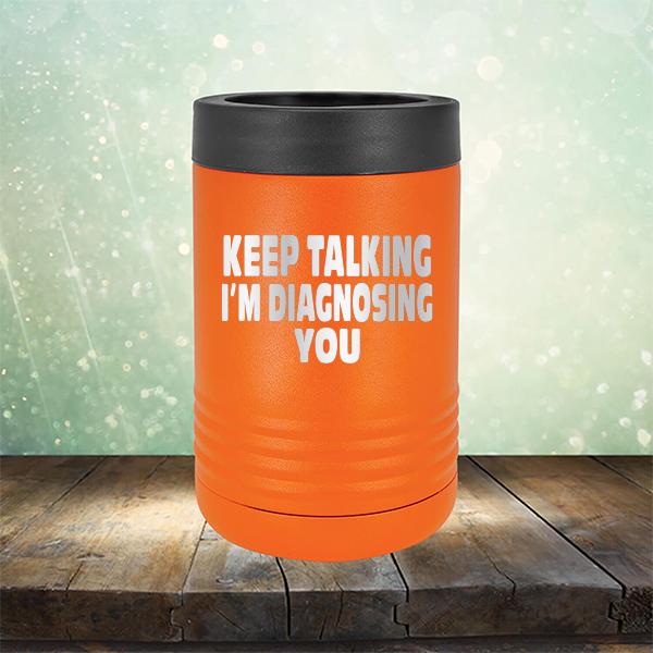 Keep Talking I'm Diagnosing You - Laser Etched Tumbler Mug