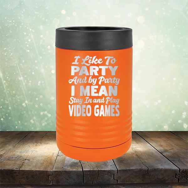 I Like To Party And By Party I Mean Stay in And Play Video Games - Laser Etched Tumbler Mug