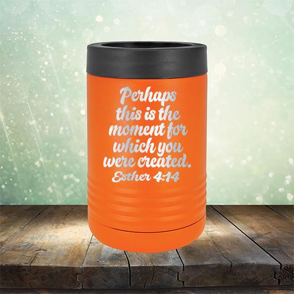Perhaps This is The Moment For Which You Were Created. Esther 4:14 - Laser Etched Tumbler Mug